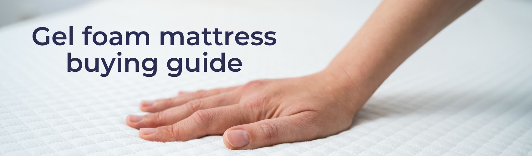 Gel Foam Mattress Buying Guide