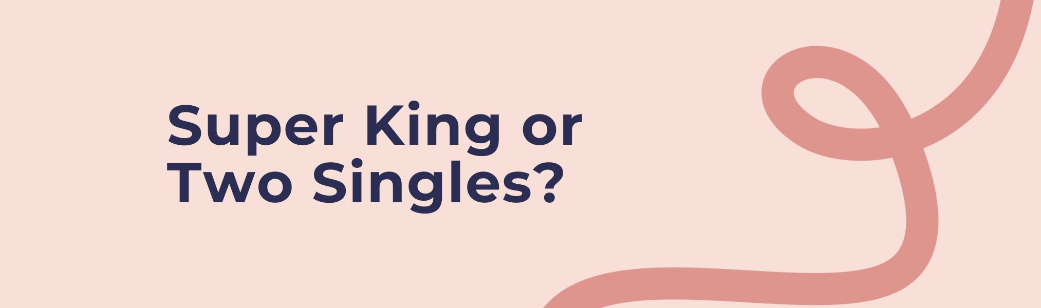 Should I Buy A Super King or Two Single Beds?