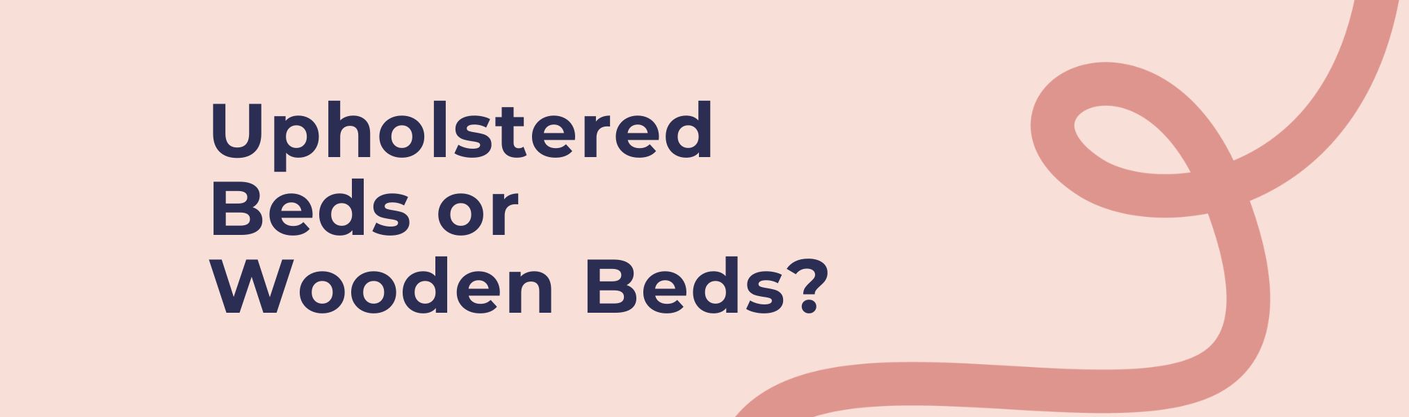 Which Bed is Best: An Upholstered Bed or a Wooden Bed?