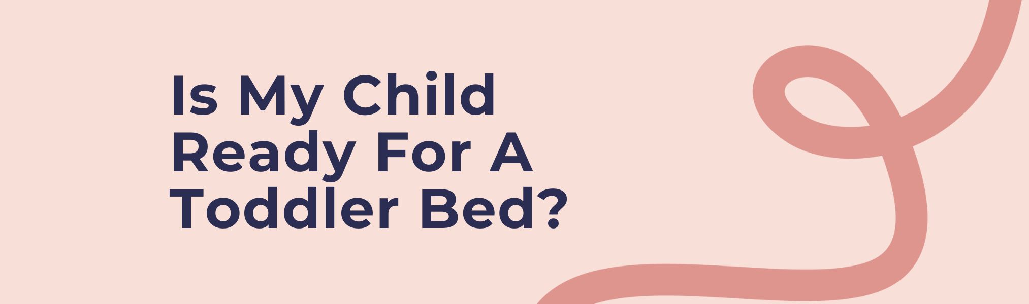 Is My Child Ready For A Toddler Bed? Happy Beds