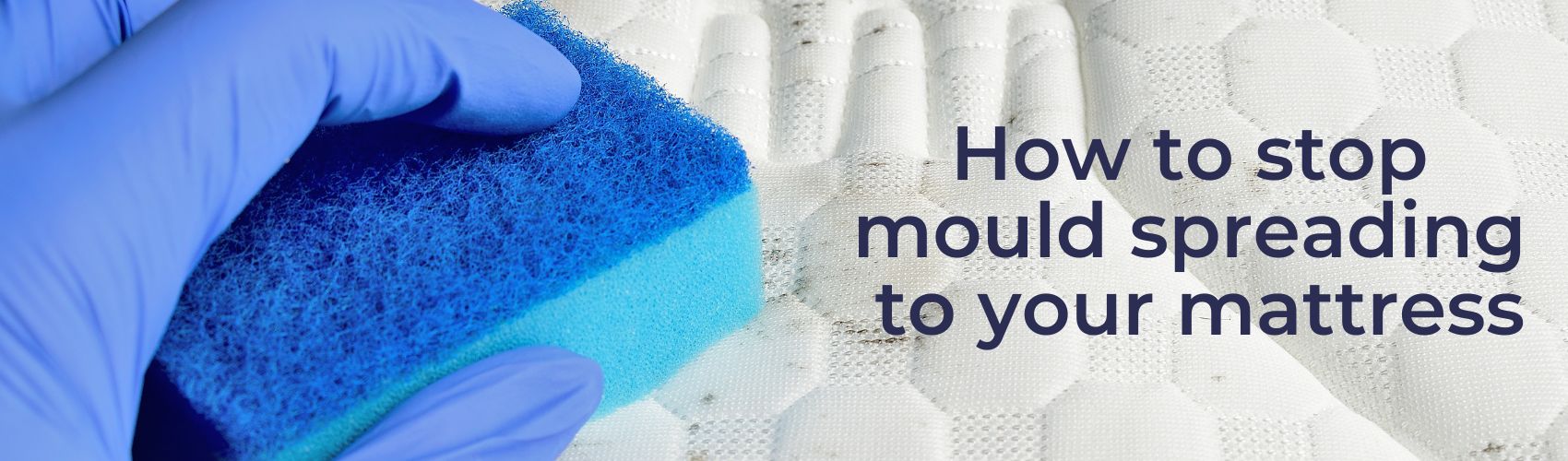 Mould on Your Mattress: Causes & How to Remove It | Happy Beds